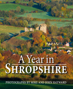 A Year In Shropshire by Mike and John Hayward