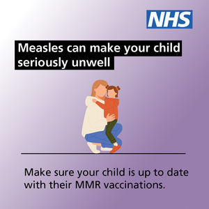 Measles can make your child seriously unwell. Make sure your child is up to date with their MMR vaccinations.