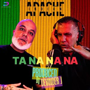 The Brand New Single “TA NA NA NA” Apache Indian & Devinder J. Out 06.12.24 across all digital platforms.