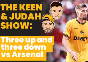 Supporting image for story: Keen & Judah Show: Three up & three down vs Arsenal