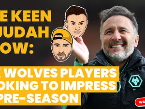 Supporting image for story: The Keen & Judah Show: Six Wolves players looking to impress in pre-season