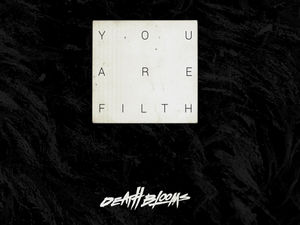 Supporting image for story: Death Blooms, You Are Filth - EP review