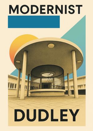 Modernist Dudley