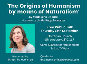 'The Origins of Humanism by means of Naturalism from the ancient World to present-day Shrewsbury'