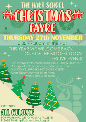 The Hart School PTFA proudly presents our annual Christmas Fayre a night of festive fun, local stalls, hot food, and community spirit! Thursday 27th November, 5:00–7:30pm.