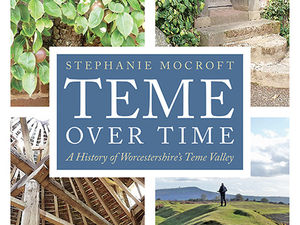 Supporting image for story: Teme Over Time: A History of Worcestershire’s Teme Valley