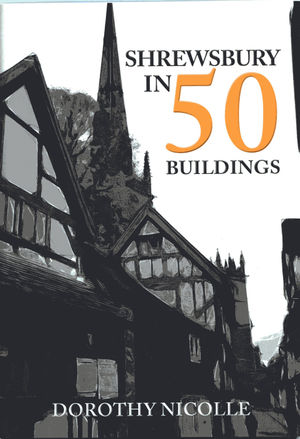 Shrewsbury In 50 Buildings