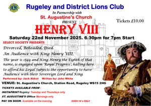 Rugeley and District Lions present Henry VIII.
Performed by Jack Abbot and written by John White
