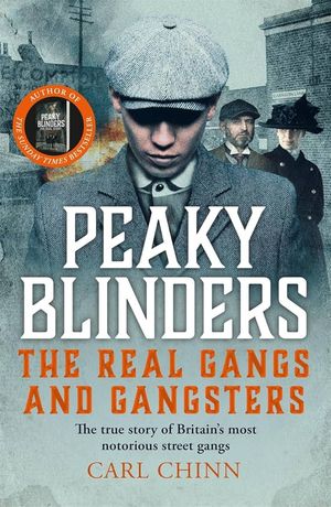 Carl's new book Peaky Blinders: The Real Gangs and Gangsters