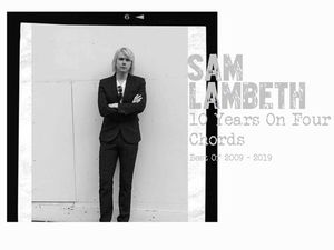 Supporting image for story: Sam Lambeth, Ten Years On Four Chords: The Best Of 2009 – 2019 - album review