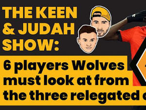 Supporting image for story: The Keen & Judah Show: 6 players Wolves MUST look at from relegated clubs 