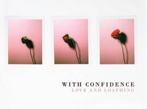 Supporting image for story: With Confidence, Love And Loathing - album review