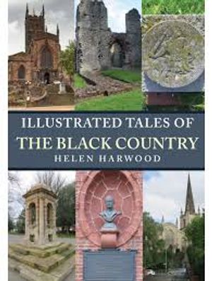 Illustrated History of the Black Country, by Helen Harwood